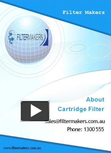 PPT – What Do You Need To Know About Cartridge Filters - Filter Makers ...