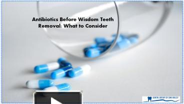 Ppt Antibiotics Before Wisdom Teeth Removal What To Consider