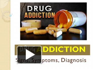 PPT – Drug Addiction- Signs, Symptoms, Diagnosis- Positive Sobriety ...