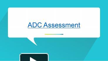 PPT ADC Assessment PowerPoint Presentation Free To Download Id