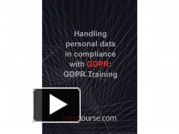 PPT – Handling Personal Data In Compliance With GDPR: GDPR Training ...