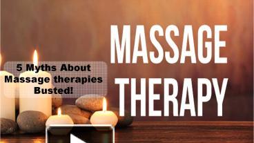 Ppt Myths About Massage Therapies Busted Powerpoint Presentation Free To Download Id