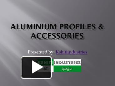 PPT – Aluminium Profiles And Accessories Manufacturing Company In Bawal ...