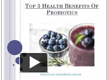 PPT – Top 5 Health Benefits Of Probiotics PowerPoint Presentation ...