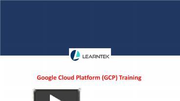 PPT Google Cloud Platform GCP Training PowerPoint Presentation