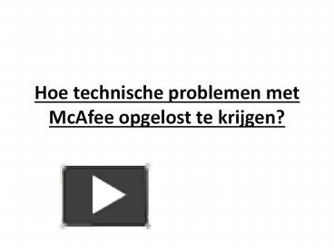 Ppt Hoe Technische Problemen Met Mcafee Opgelost Te Krijgen