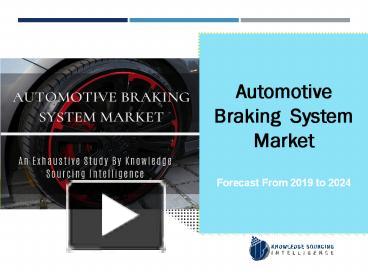 PPT Global Automotive Braking System Market Size And Share Analysis