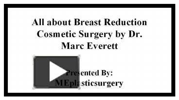 Ppt All About Breast Reduction Cosmetic Surgery By Dr Marc Everett