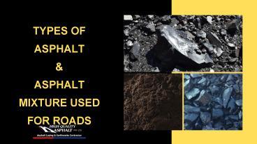 PPT – Types Of Asphalt & Asphalt Mixture Used For Roads PowerPoint ...