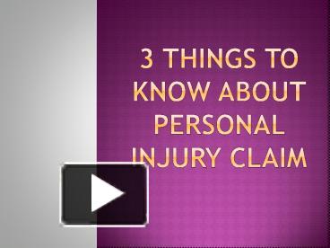 PPT – 3 Things To Know About Personal Injury Claim PowerPoint ...