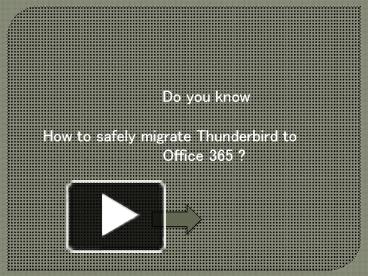 PPT – Best Method To Migrate Mailbox From Thunderbird To Office 365 ...