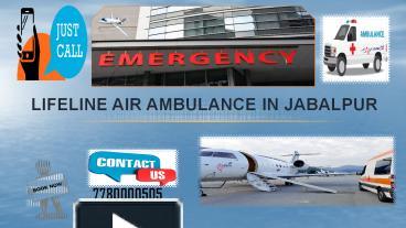 Ppt – Lifeline Air Ambulance In Jabalpur Dispatch Patient With Fully 