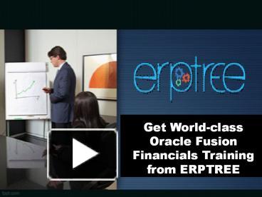 PPT Get World Class Oracle Fusion Financials Training From ERPTREE