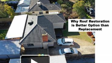 Ppt Why Roof Restoration Is Better Option Than Replacement Powerpoint