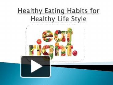 PPT – Healthy Eating Habits For Healthy Life Style PowerPoint ...