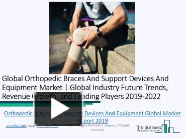 Ppt Global Orthopedic Braces And Support Devices And Equipment Market