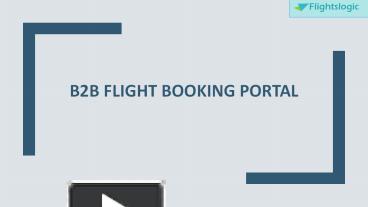 PPT – B2B Flight Booking Portal PowerPoint Presentation | Free To ...