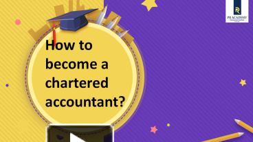 PPT – How To Become A Chartered Accountant PowerPoint Presentation ...