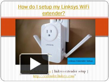 Ppt How To Setup Linksys Wifi Extender Setup Linksys Extender Setup