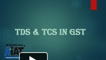 PPT – TDS And TCS In GST PowerPoint Presentation | Free To View - Id ...