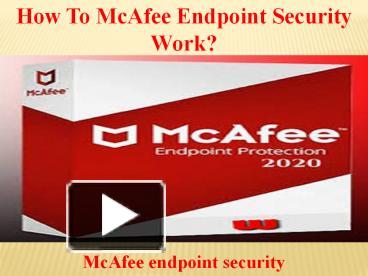 Ppt How To Mcafee Endpoint Security Work Powerpoint Presentation Free To Download Id 8fd7f5 Nwu4m