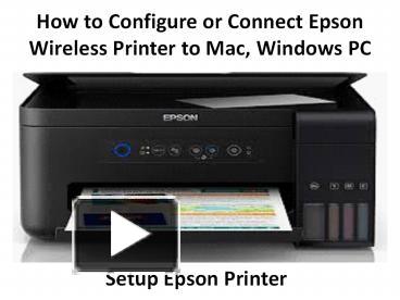 PPT – How to Configure Connect Epson Wireless Printer to Mac, Windows PC PowerPoint presentation | free to - id: 8fe0a3-ZDIwN