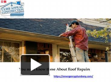 Ppt You Must Know These About Roof Repairs Powerpoint Presentation