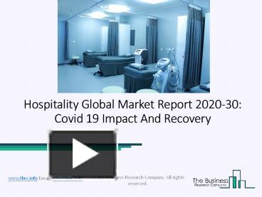 PPT – Hospitality Market Global Report 2020-30: Covid 19 Impact And ...