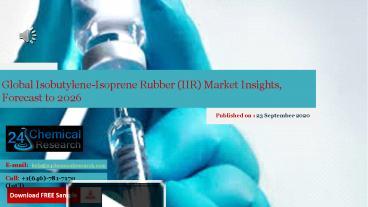 PPT Global Isobutylene Isoprene Rubber IIR Market Insights