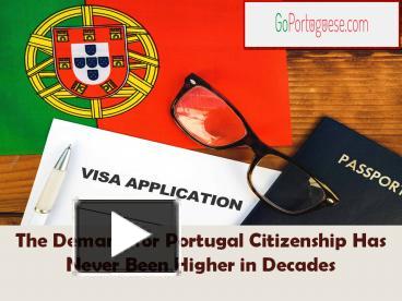 PPT   The Demand For Portugal Citizenship Has Never Been Higher In