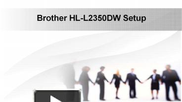 PPT – Brother HL L2350DW Setup | Quick Installation For Brother Printer ...