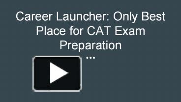 PPT – Career Launcher: Only Best Place For CAT Exam Preparation ...