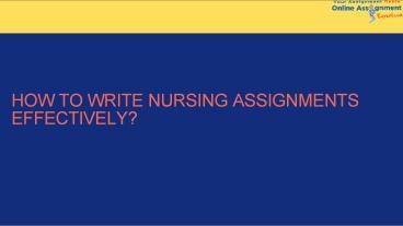 PPT – How To Write Nursing Assignments Effectively? PowerPoint ...