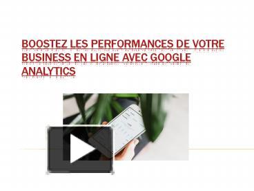 Ppt Boostez Les Performances De Votre Business En Ligne Avec Google