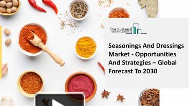 Ppt Seasoning And Dressing Market Comprehensive Research And Booming