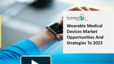 PPT – Wearable Medical Devices Market Research Report : Global Analysis ...