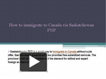 Ppt How To Immigrate To Canada Via Saskatchewan Pnp Powerpoint