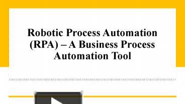 Ppt – Robotic Process Automation (rpa) – A Business Process Automation 