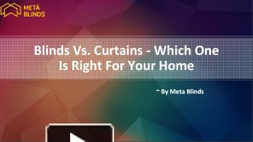 PPT – Blinds Vs. Curtains Which One Is Right For Your Home PowerPoint ...