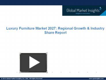 PPT – Luxury Furniture Market Trends, Analysis & Forecast,2027 ...