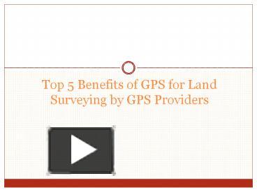 Ppt Top Benefits Of Gps For Land Surveying By Gps Providers