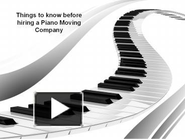 Ppt Things To Know Before Hiring A Piano Moving Powerpoint