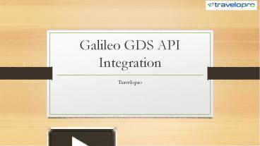 Ppt Galileo Gds Api Integration Powerpoint Presentation Free To