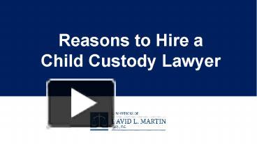 PPT – Reasons To Hire A Child Custody Lawyer PowerPoint Presentation ...