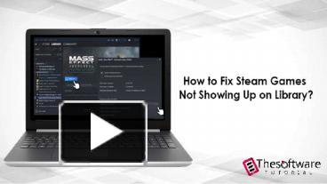 PPT How To Fix Steam Games Not Showing Up On Library PowerPoint