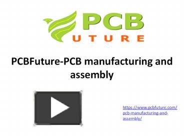 PPT – PCB Manufacturing And Assembly PowerPoint Presentation | Free To ...