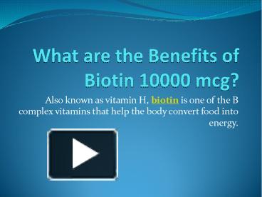 PPT – What Are The Benefits Of Biotin 10000 Mcg? PowerPoint ...