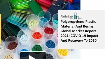 PPT 2021 Global Polypropylene Plastic Material And Resins Market Size