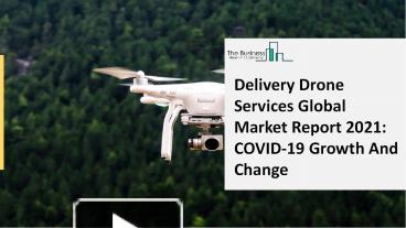 PPT – Delivery Drone Services Market Report 2021 - Market SWOT Analysis ...