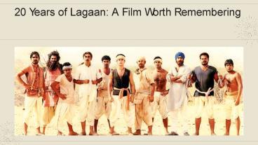 Ppt Tarun J Tejpal Years Of Lagaan A Film Worth Remembering